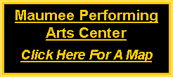 Text Box: Maumee Performing Arts CenterClick Here For A Map