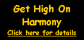 Text Box: Get High On HarmonyClick here for details