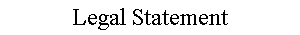 Legal Statement